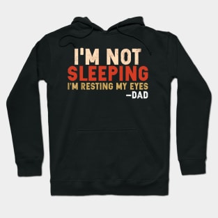 I'm not sleeping I'm Just Resting My Eyes Funny Daddy Hoodie